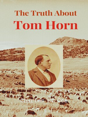 cover image of The Truth About Tom Horn, "King of the Cowboys"